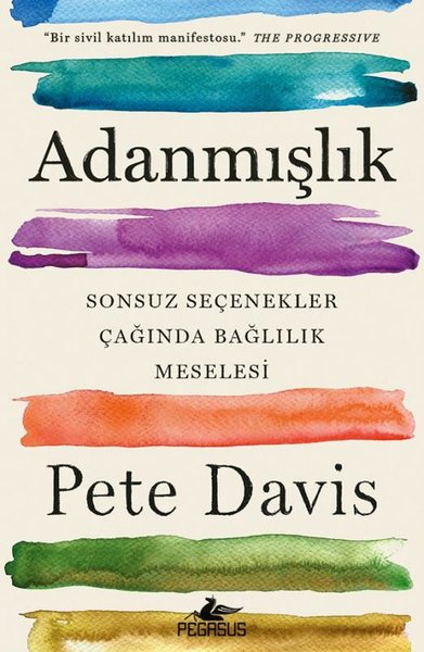 Adanmışlık - Sonsuz Seçenekler Çağında Bağlılık Meselesi