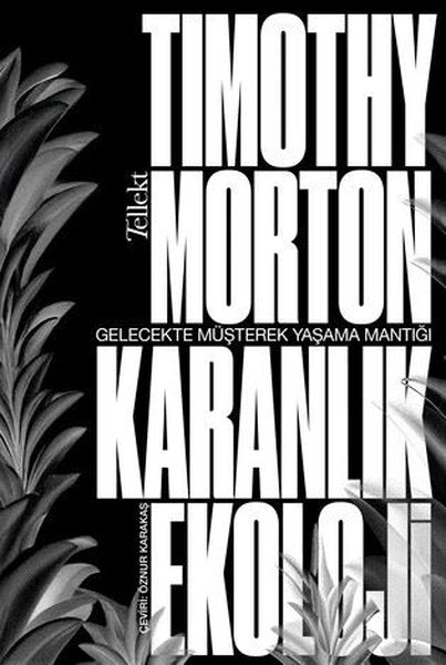 Karanlık Ekoloji - Gelecekte Müşterek Yaşama Mantığı
