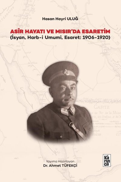 Asir Hayatı ve Mısır'da Esaretim - İsyan Harb-i Umumi Esaret 1906 - 1920)