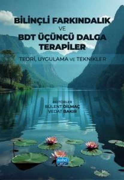 Bilinçli Farkındalık ve BDT Üçüncü Dalga Terapiler - Teori Uygulama ve Teknikler