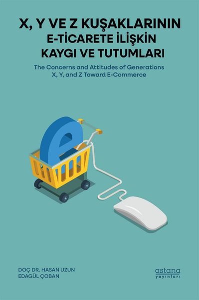 X Y ve Z Kuşaklarının E-Ticarete İlişkin Kaygı ve Tutumları