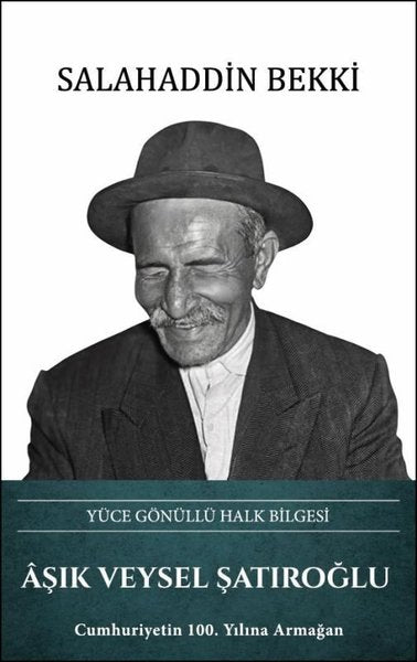 Aşık Veysel Şatıroğlu: Yüce Gönüllü Halk Bilgesi