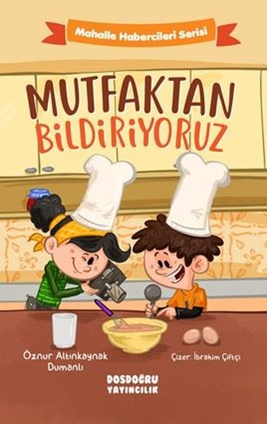 Mutfaktan Bildiriyoruz - Mahalle Habercileri Serisi