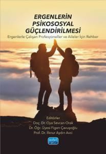 Ergenlerin Psikososyal Güçlendirmesi - Ergenlerle Çalışan Profesyoneller ve Aileler İçin Rehber