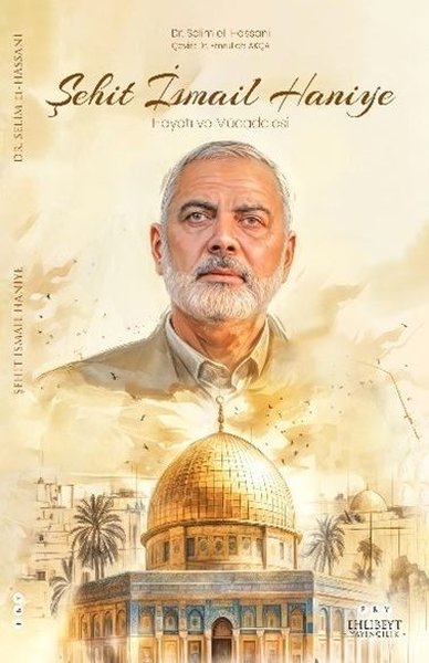 Şehit İsmail Haniye - Hayatı ve Mücadelesi