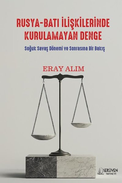 Rusya - Batı İlişkilerinde Kurulamayan Denge - Soğuk Savaş Dönemi ve Sonrasına Bir Bakış