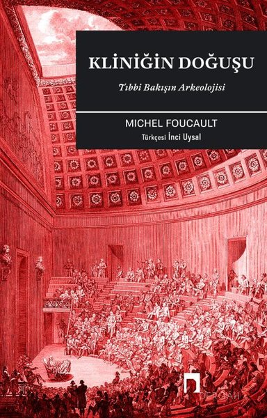Kliniğin Doğuşu - Tıbbi Bakışın Arkeolojisi