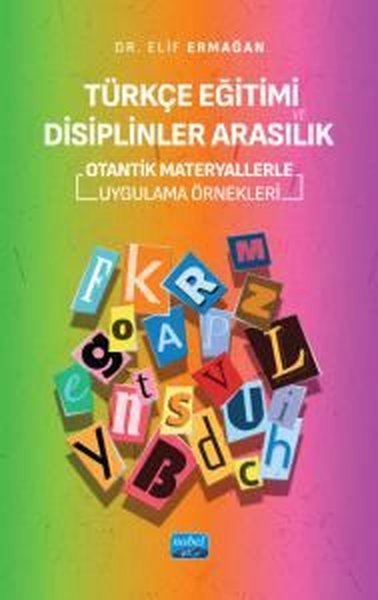 Türkçe Eğitimi Disiplinler Arasılık - Otantik Materyallerle Uygulama Örnekleri