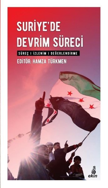 Suriye'de Devrim Süreci: Süreç - İzlenim - Değerlendirme