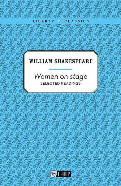 Women on Stage - Selected Readings-Liberty Classics