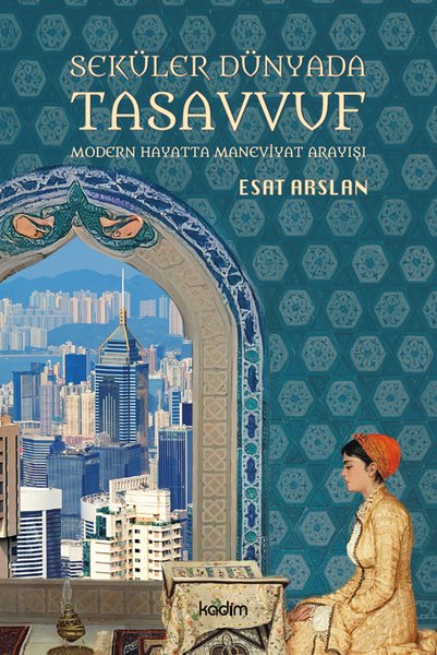 Seküler Dünyada Tasavvuf - Modern Hayatta Maneviyat Arayışı