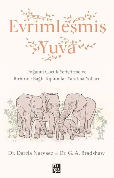 Evrimleşmiş Yuva - Doğanın Çocuk Geliştirme ve Birbirine  Bağlı Toplumlar Yaratma Yolları