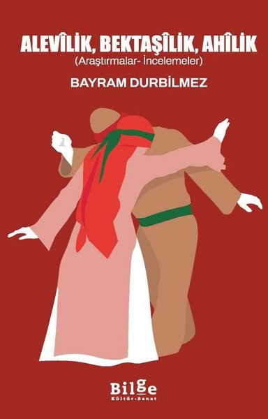 Alevilik Bektaşilik Ahilik (Araştırmacalar - İncelemeler)