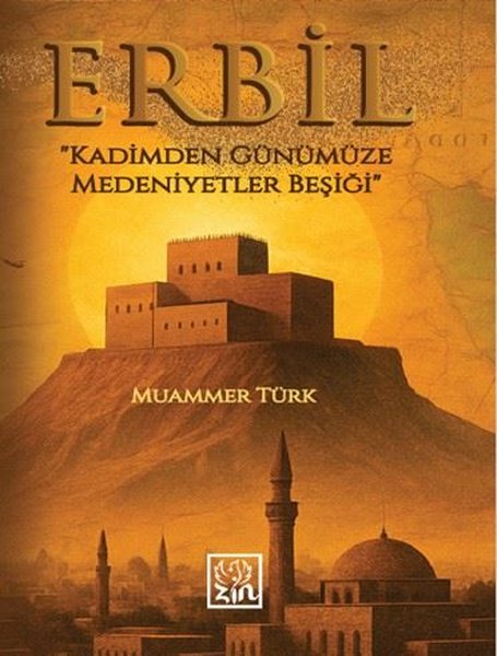Erbil - Kadimden Günümüze Medeniyetler Beşiği