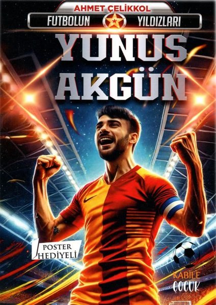 Futbolun Yıldızları: Yunus Akgün - Poster Hediyeli