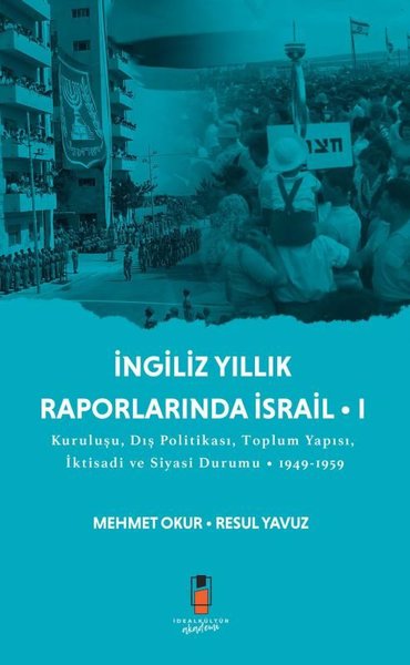 İngiliz Yıllık Raporlarında İsrail 1 - Kuruluşu Dış Politikası Toplum Yapısı İktisadi ve Siyasi D
