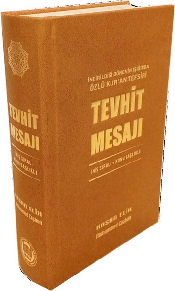Tevhit Mesajı - İndirildiği Dönemin Işığında Özlü Kur'an Tefsiri - İniş Sıralı-Konu Başlıklı