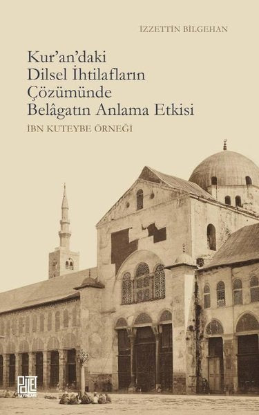 Kur'an'daki Dilsel İhtilafların Çözümünde Belagatın Anlama Etkisi - İbn Kuteybe Örneği