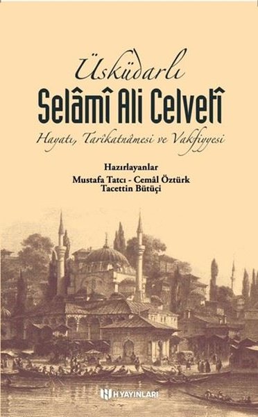Üsküdarlı Selamİ Ali Celveti: Hayatı Tarikatnamesi ve Vakfiyyesi