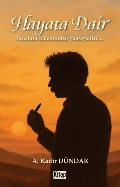 Hayata Dair - Fencinin Kaleminden Yansıyanlar