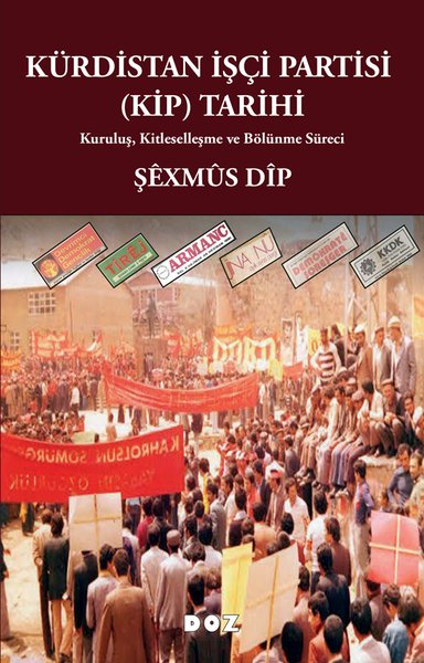 Kürdistan İşçi Partisi (KİP) Tarihi - Kuruluş Kitleselleşme ve Bölünme Süreci