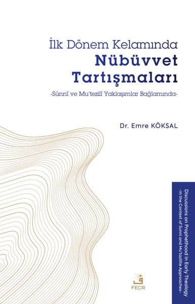 İlk Dönem Kelamında Nübüvvet Tartışmaları - Sünni ve Mu'tezili Yaklaşımlar Bağlamında