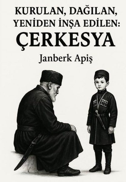 Kurulan Dağılan Yeniden İnşa Edilen: Çerkesya