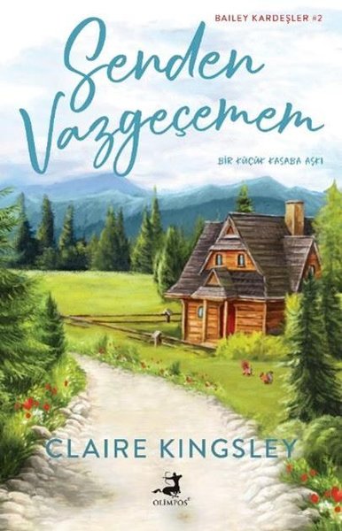 Senden Vazgeçemem - Bir Küçük Kasaba Aşkı - Bailey Kardeşler 2