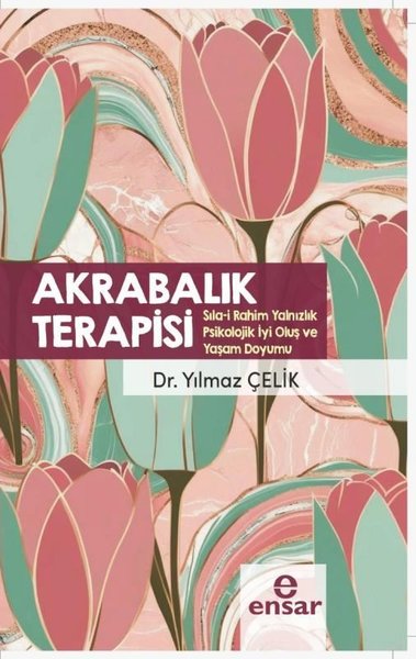 Akrabalık Terapisi - Sıla-i Rahim Yalnızlık Psikolojik İyi Oluş ve Yaşam Doyumu