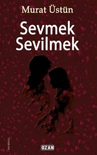 Sevmek Sevilmek