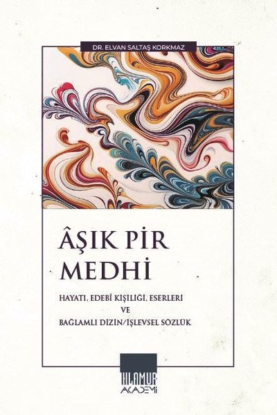 Aşık Pir Medhi: Hayatı Edebi Kişiliği Eserleri ve Bağlamlı Dizin - İşlevsel Sözlük