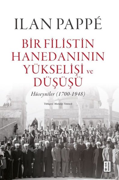 Bir Filistin Hanedanının Yükselişi ve Düşüşü - Hüseyniler 1700 - 1948