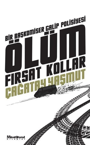 Ölüm Fırsat Kollar - Bir Başkomiser Galip Polisiyesi