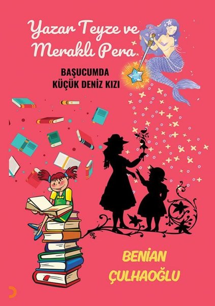 Yazar Teyze ve Meraklı Pera - Başucumda Küçük Deniz Kızı