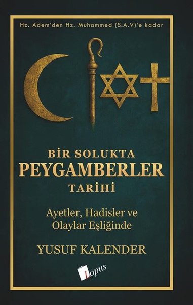 Bir Solukta Peygamberler Tarihi - Ayetler Hadisler ve Olaylar Eşliğinde