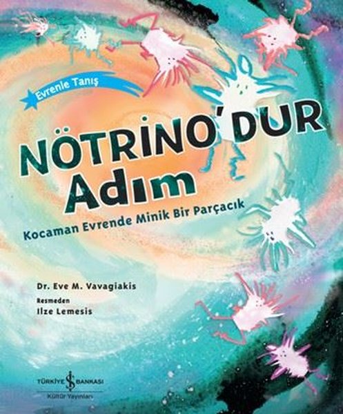 Nötrino'dur Adım - Kocaman Evrende Minik Bir Parçacık