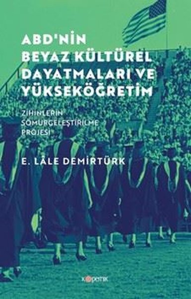 ABD'nin Beyaz Kültürel Dayatmaları ve Yükseköğretim - Zihinlerin Sömürgeleştirilme Projesi