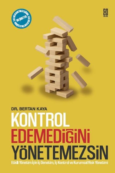 Kontrol Edemediğini Yönetemezsin - Etkili Yönetim İçin İç Denetim İç Kontrol ve Kurumsal Risk Yönet