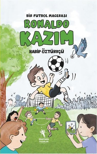 Ronaldo Kazım Bir Futbol Macerası 8+ Yaş Resimli Hikaye