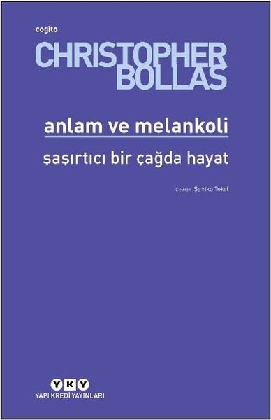Anlam ve Melankoli - Şaşırtıcı Bir Çağda Hayat