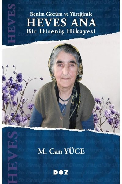Benim Gözüm ve Yüreğimle Heves Ana - Bir Direniş Hikayesi