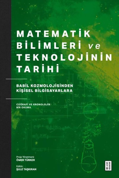 Matematik Bilimleri ve Teknolojinin Tarihi - Babil Kozmolojisinden Kişisel Bilgisayarlara Coğrafi ve