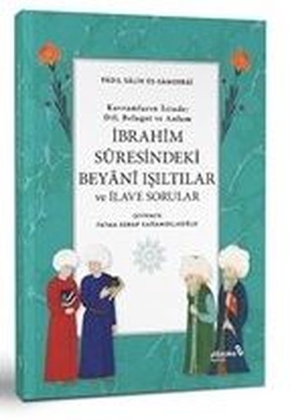 İbrahim Suresindeki Beyani Işıltılar ve İlave Sorular - Kavramların İzinde: Dil Belagat ve Anlam