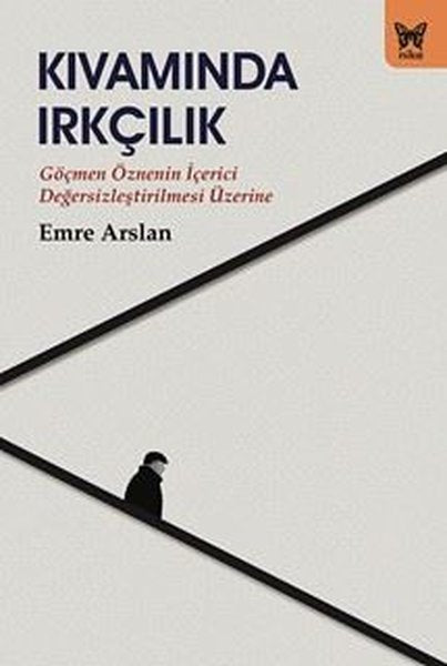 Kıvamında Irkçılık - Göçmen Öznenin İçerici Değersizleştirilmesi Üzerine