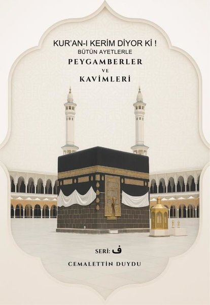 Kur'an-ı Kerim Diyor Ki! Bütün Ayetlerle Peygamberler ve Kavimleri