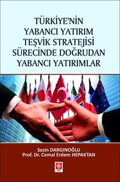 Türkiye'nin Yabancı Yatırım Teşvik Stratejisi Sürecinde Doğrudan Yabancı Yatırımlar