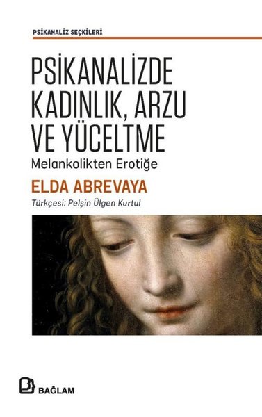 Psikanalizde Kadınlık Arzu ve Yüceltme - Melankolikten Erotiğe