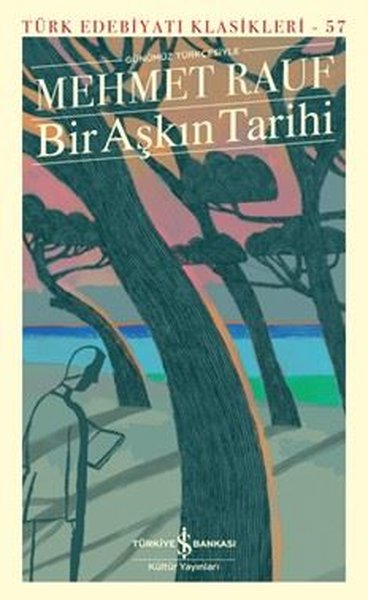 Bir Aşkın Tarihi - Türk Edebiyatı Klasikleri 57