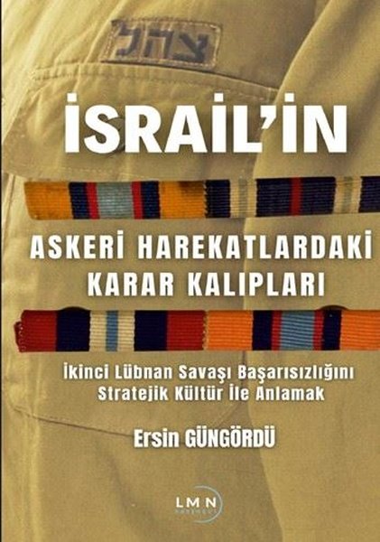 İsrail'in Askeri Harekatlardaki Karar Kalıpları - İkinci Lübnan Savaşı Başarısızlığını Stratejik Kül