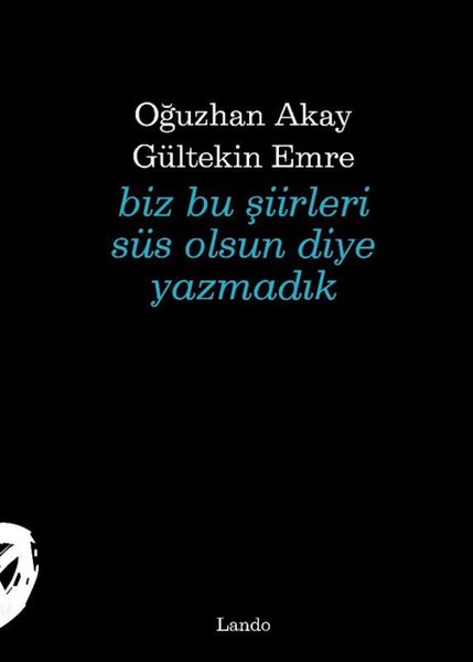 Biz Bu Şiirleri Süs Olsun Diye Yazmadık